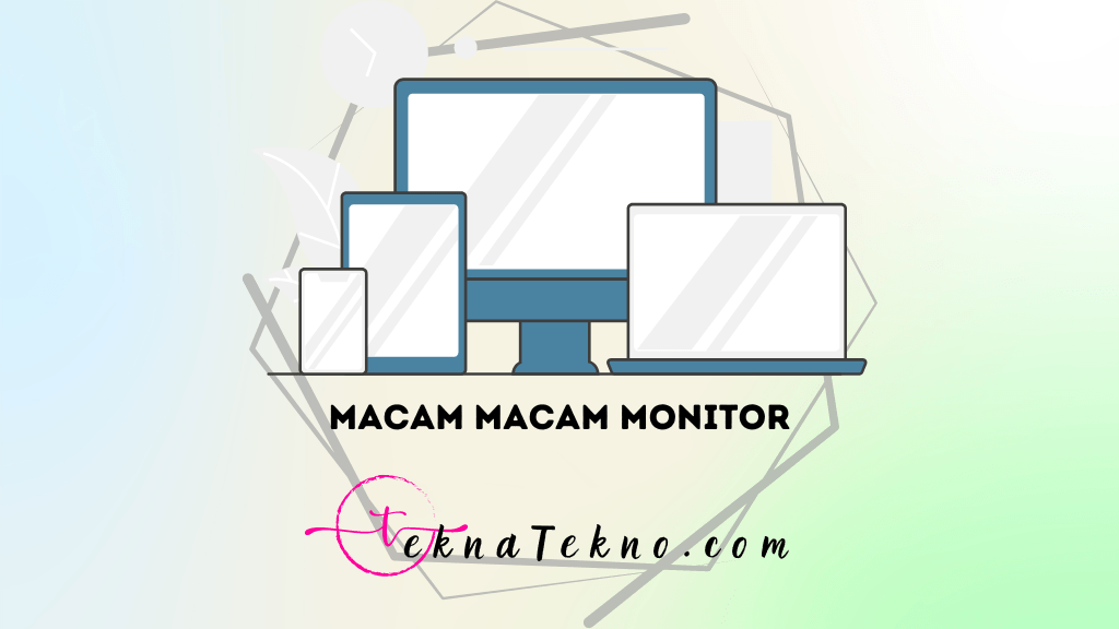 Bingung Pilih Monitor? Ini Dia 11 Macam Macam Monitor yang Wajib Kamu Ketahui