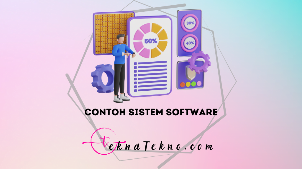 Macam-Macam Contoh Sistem Software yang Harus Kamu Ketahui