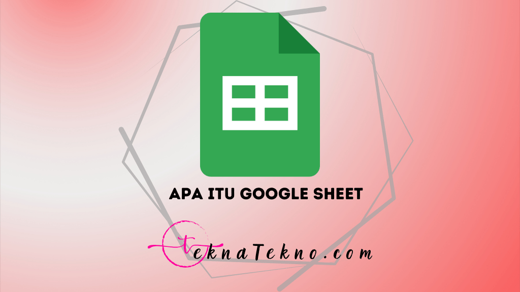 Mengenal Apa Itu Google Sheet dan Fungsinya