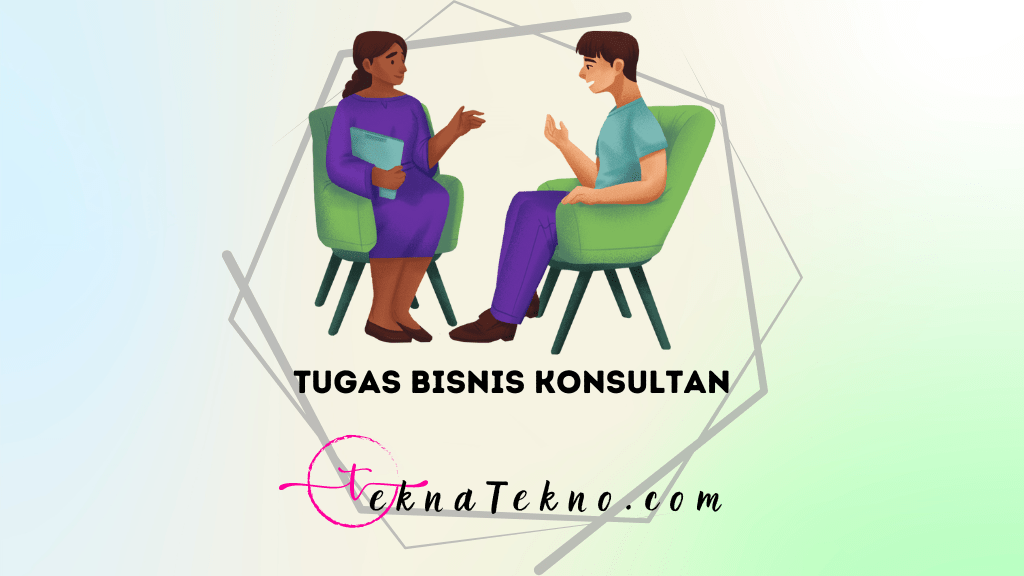 10 Tugas Bisnis Konsultan yang Wajib Dikuasai untuk Sukses di Era Digital