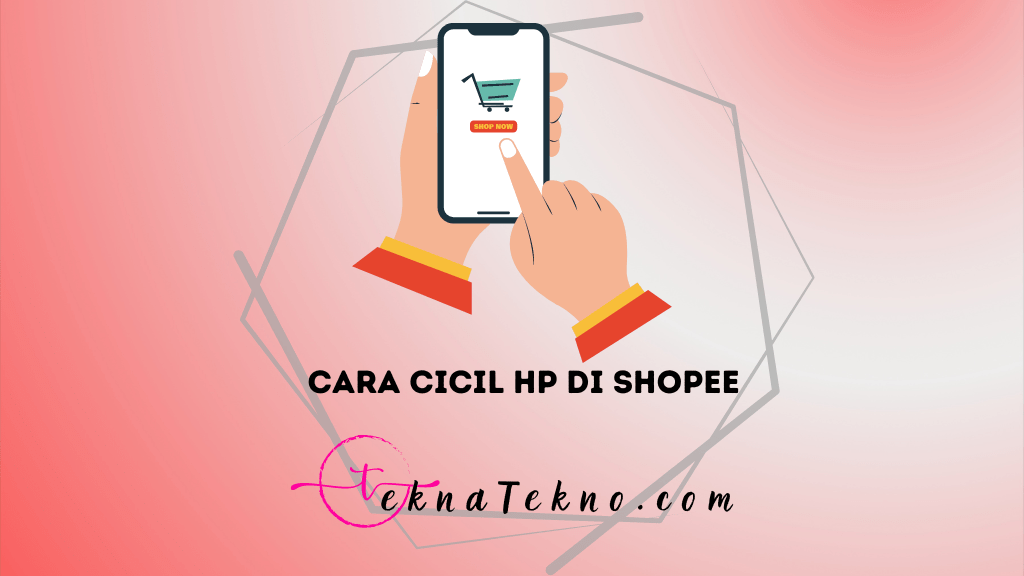 13 Cara Cicil HP di Shopee, Bisa Pakai SPayLater dan Kartu Kredit