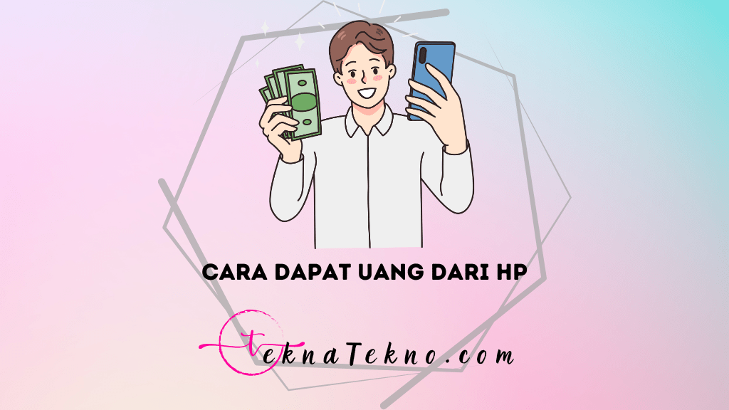 15 Cara Dapat Uang dari HP dengan Mudah, Pemula Wajib Coba