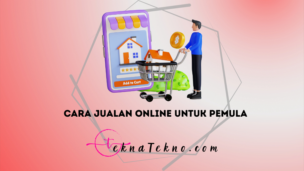 10 Cara Jualan Online untuk Pemula yang Efektif dan Menguntungkan