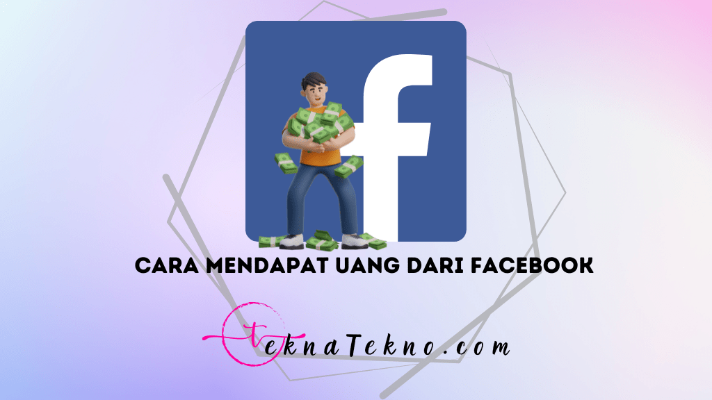 Rahasia Cuan Berlipat! 9 Cara Mendapat Uang dari Facebook dengan Mudah