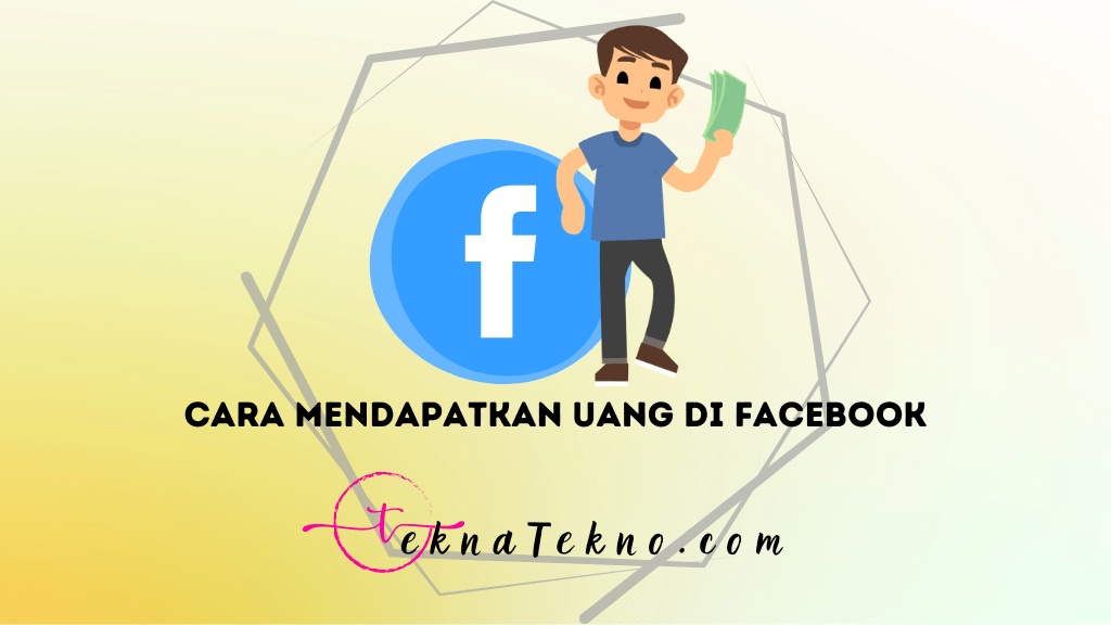 9 Cara Mendapatkan Uang di Facebook dengan Cepat dan Mudah