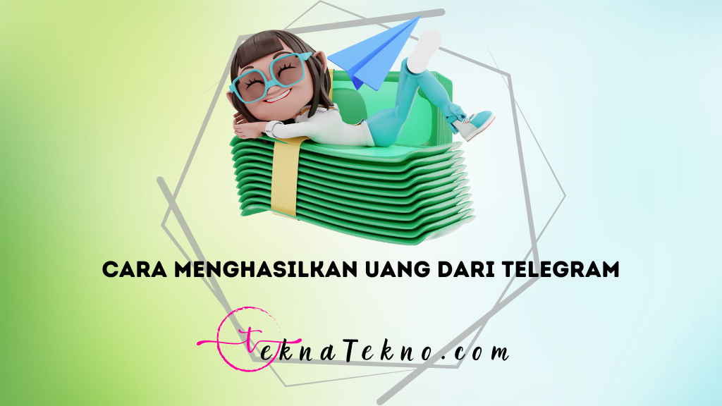 10 Cara Menghasilkan Uang dari Telegram, Dijamin Cuan