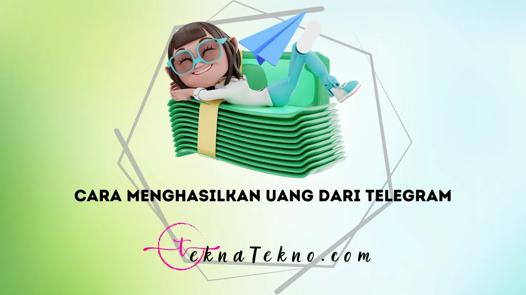 10 Cara Menghasilkan Uang dari Telegram, Dijamin Cuan