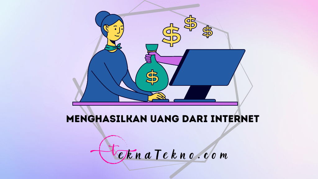 15 Cara Mudah Menghasilkan Uang dari Internet yang Harus Kamu Coba