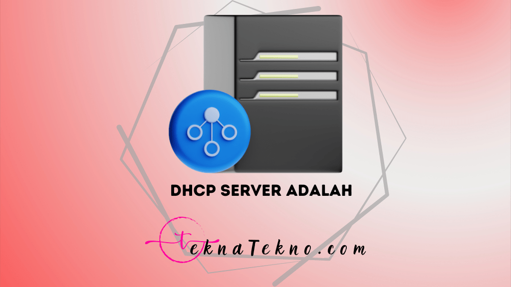 DHCP Server Adalah Kunci Sukses Jaringan kamu
