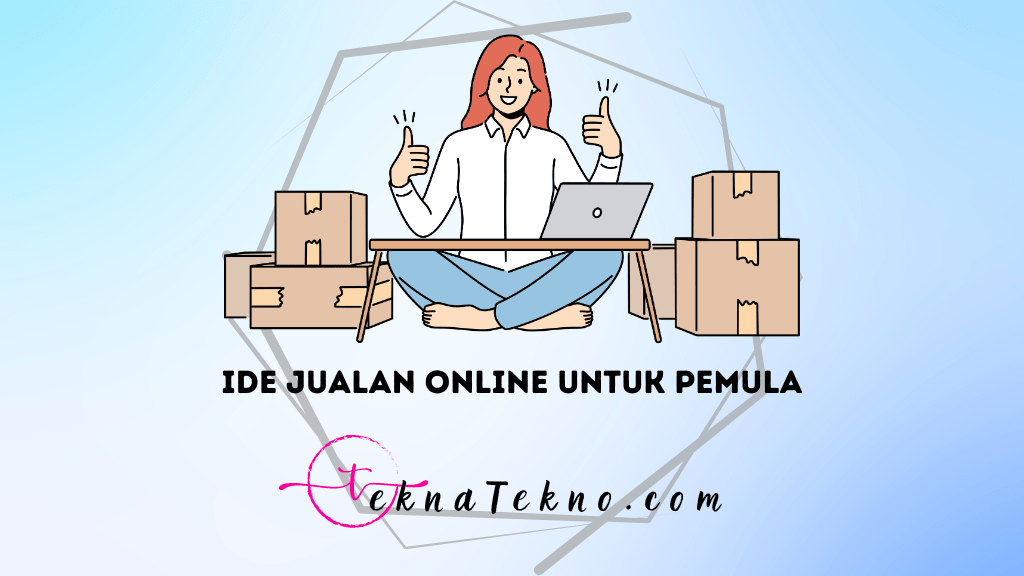 20 Ide Jualan Online untuk Pemula yang Pasti Laku