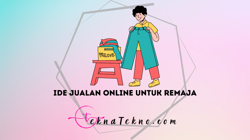 15 Ide Jualan Online untuk Remaja, Modal Kecil dan Mudah