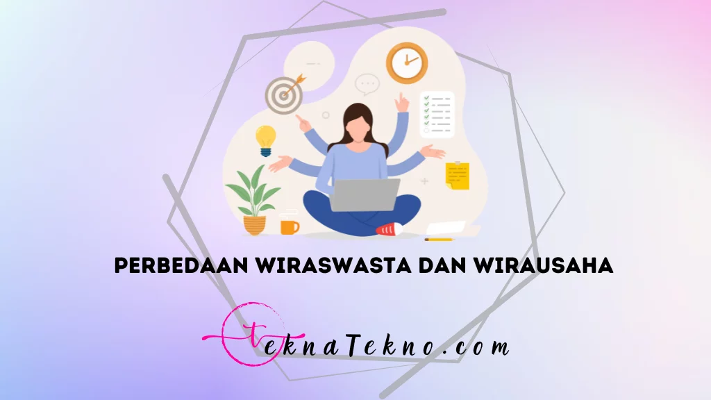 Perbedaan WiraSwasta dan WiraUsaha, Mana yang Lebih Menguntungkan
