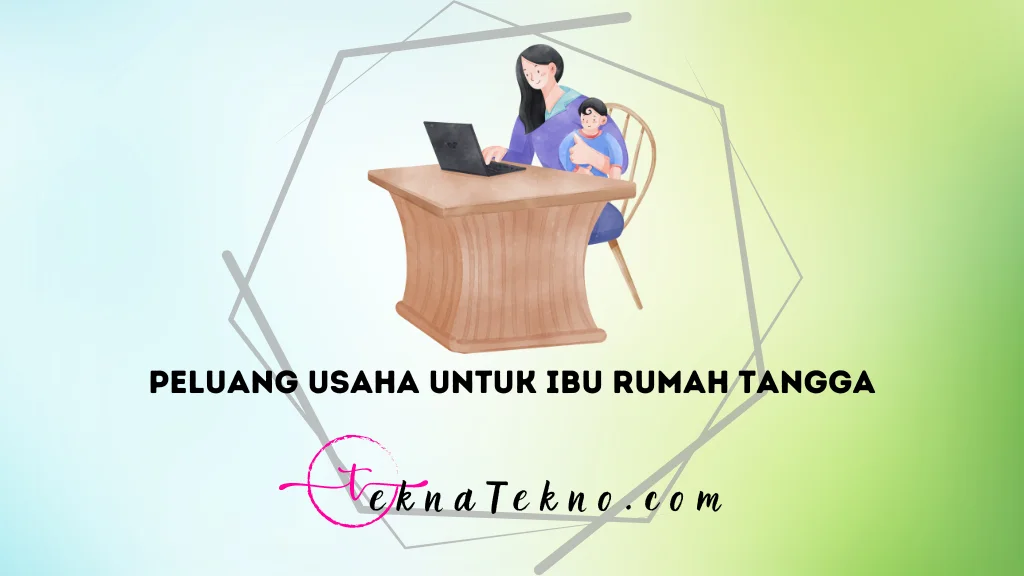 18 Peluang Usaha untuk Ibu Rumah Tangga yang Menguntungkan