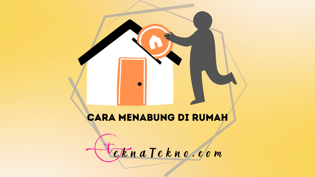 10 Cara Menabung di Rumah agar Tidak Diambil dan Terpakai